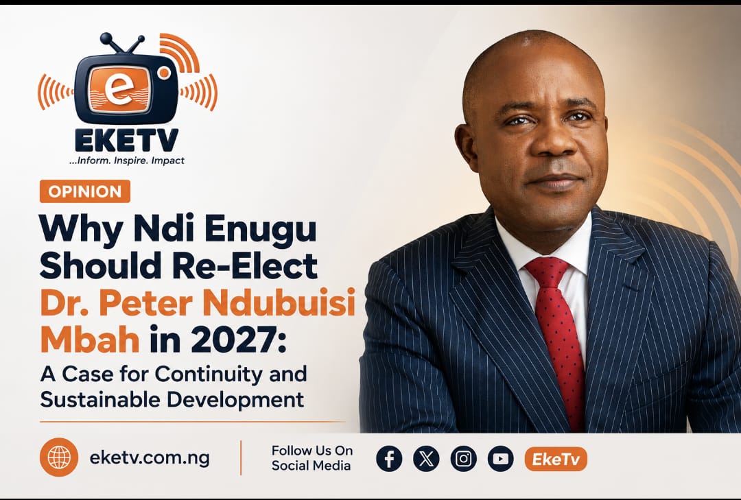 Why Ndi Enugu Should Re-Elect Dr. Peter Ndubuisi Mbah in 2027: A Case for Continuity and Sustainable Development