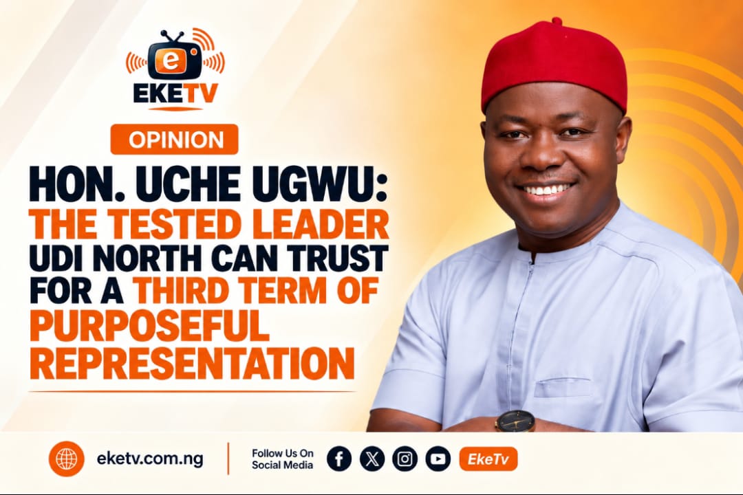 Hon. Uche Ugwu: The Tested Leader Udi North Can Trust for a Third Term of Purposeful Representation