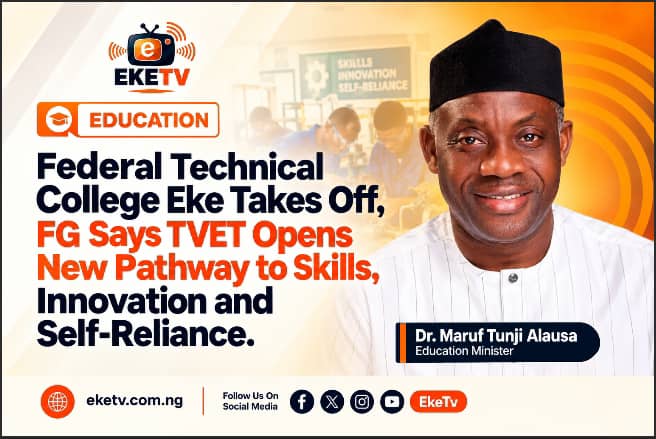 Federal Technical College Eke Takes Off, FG Says TVET Opens New Pathway to Skills, Innovation and Self-Reliance