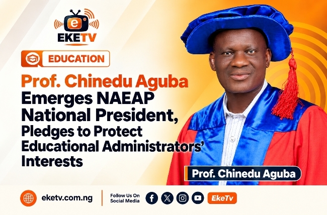 Prof. Chinedu Aguba Emerges NAEAP National President, Pledges to Protect Educational Administrators’ Interests